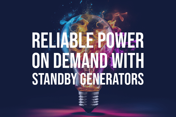 Reliable Power On Demand with Standby Generators